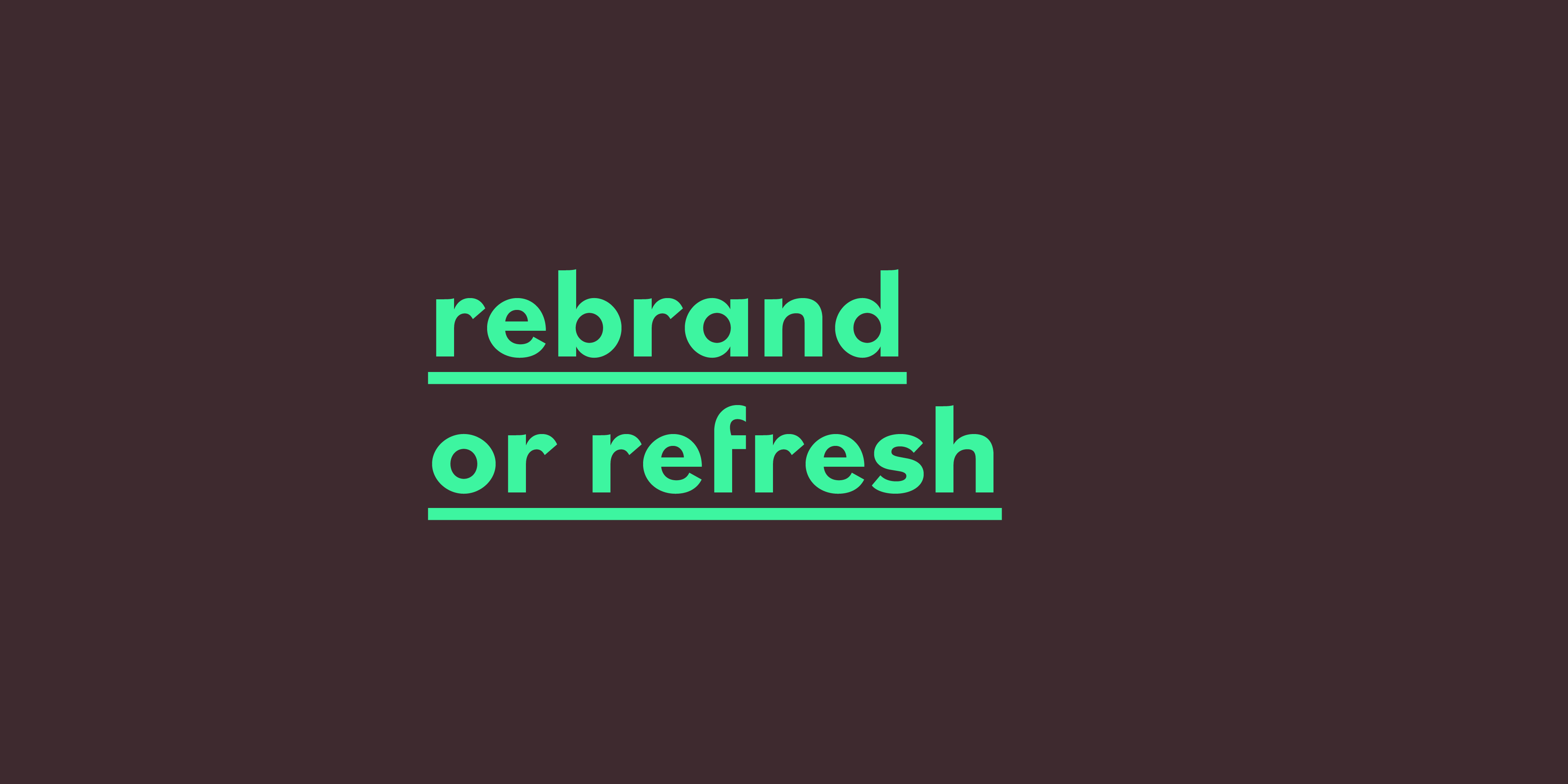 Rebrand or brand refresh?